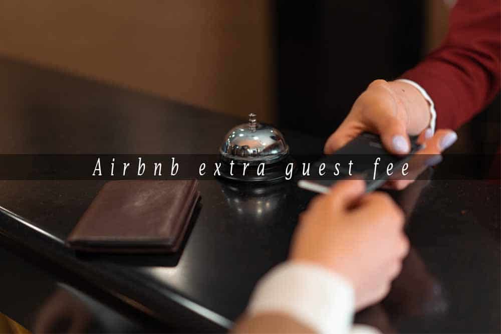 Airbnb extra guest fee
